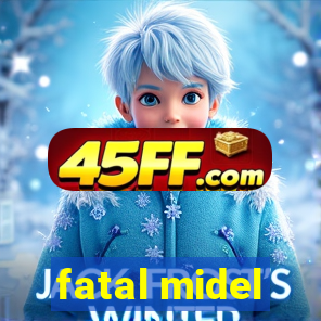 fatal midel